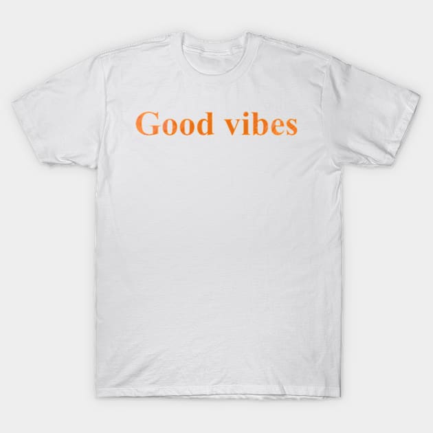 Good vibes T-Shirt by mia-alice85